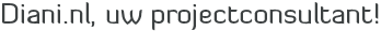 Diani.nl, uw projectconsultant!